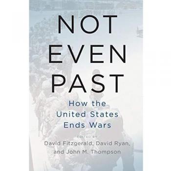 Not Even Past: How the United States Ends Wars
