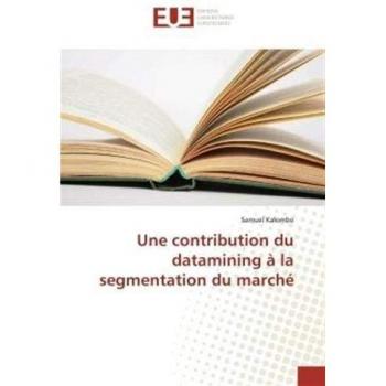 Kalombo, Samuel: Une contribution du datamining à la segmentation du marché