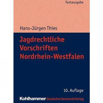 Jagdrechtliche Vorschriften Nordrhein-Westfalen (Kommunale Schriften für Nordrhein-Westfalen)