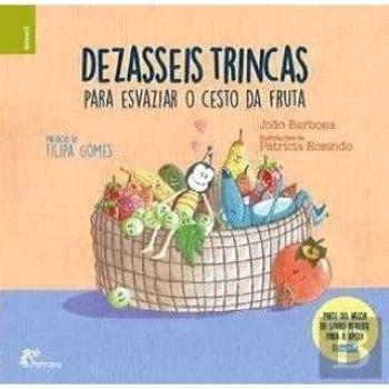 Dezasseis trincas para esvaizar o cesto da fruta