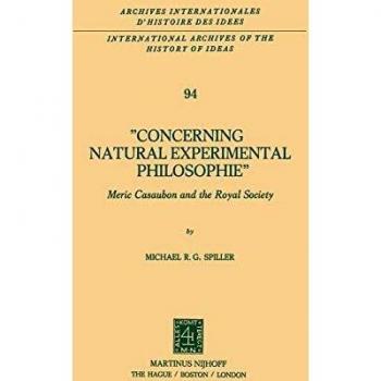 Concerning Natural Experimental Philosophie: Meric Casaubon and the Royal Society