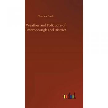 Weather and Folk Lore of Peterborough and District