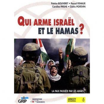 Patrice Bouveret Qui Arme Israël Et Le Hamas? : La Paix Pass(É)E Par Les Armes ?