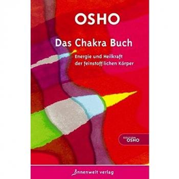 Das Chakra Buch: Energie und Heilkraft der feinstofflichen Körper
