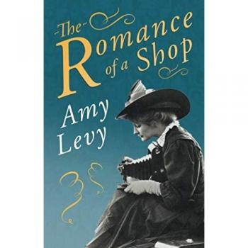 The Romance of a Shop: With a Biography by Richard Garnett