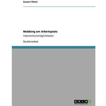 Mobbing am Arbeitsplatz: Interventionsmöglichkeiten