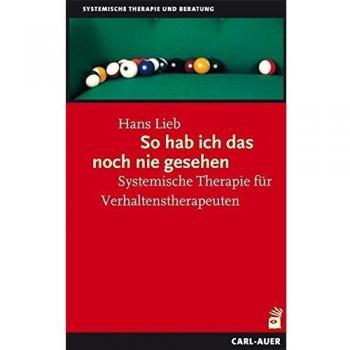 So hab ich das noch nie gesehen: Systemische Therapie für Verhaltenstherapeuten