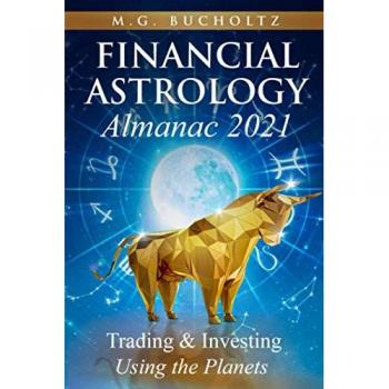Financial Astrology Almanac 2021: Trading & Investing Using the Planets