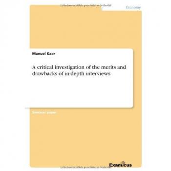 A critical investigation of the merits and drawbacks of in-depth interviews