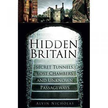 Hidden Britain Secret Tunnels Lost Chambers and Unknown Passageways