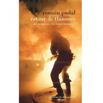 Retour de flammes : Les pompiers, les héros fatigués ?