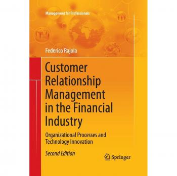 Customer Relationship Management in the Financial Industry: Organizational Processes and Technology Innovation