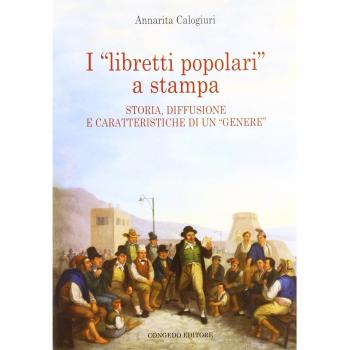 I «libretti popolari» a stampa. Storia, diffusione e caratteristiche di un «genere»