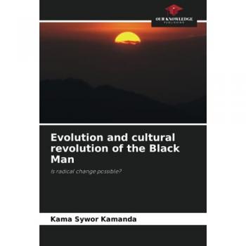 Kamanda, Kama Sywor: Evolution and cultural revolution of the Black Man
