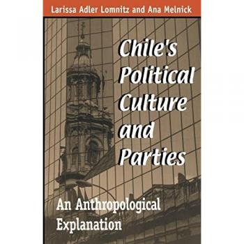 Lomnitz, Larissa Adler: Chile's Political Culture Parties