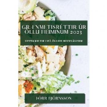 Grænmetisréttir úr öllu heiminum 2023: Uppskriftir frá öllum heimsálfum