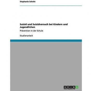 Suizid und Suizidversuch bei Kindern und Jugendlichen: Prävention in der Schule