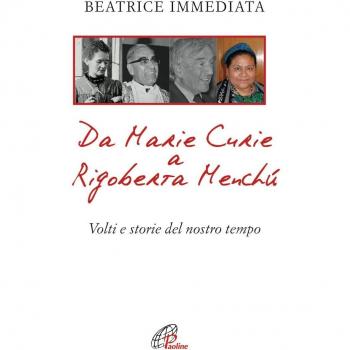 Da Marie Curie a Rigoberta Menchù. Volti e storie del nostro tempo