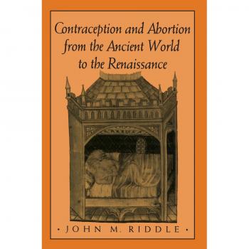 Contraception and Abortion from the Ancient World to the Renaissance