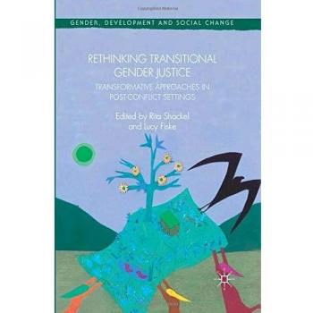 Rethinking Transitional Gender Justice: Transformative Approaches in Post-Conflict Settings