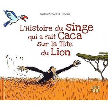 Histoire du singe qui a fait caca sur la tête du lion