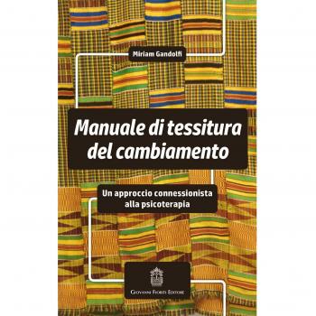 Manuale di tessitura del cambiamento. Un approccio connessionista alla psicoterapia