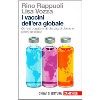 I vaccini dell'era globale. Come si progettano, da che cosa ci difendono, perché sono sicuri