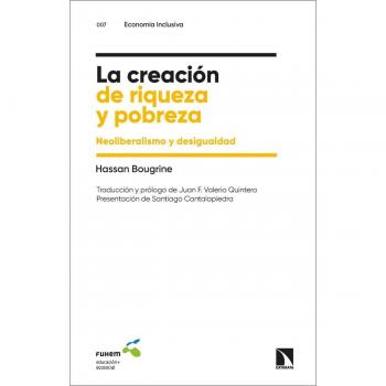 La creación de riqueza y pobreza: Neoliberalismo y desigualdad (Tapa blanda).