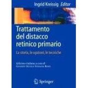 Trattamento del distacco retinico primario. La storia, le opzioni, le tecniche