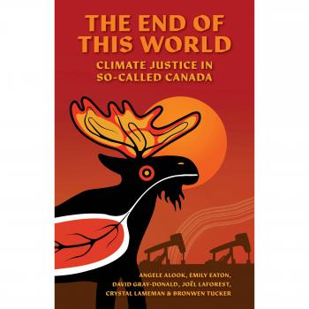 The End of This World : Climate Justice in So-Called Canada