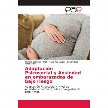 Adaptación Psicosocial y Ansiedad en embarazadas de bajo riesgo: Adaptación Psicosocial y Nivel de Ansiedad en embarazadas primigestas de bajo riesgo