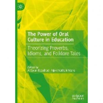The Power of Oral Culture in Education: Theorizing Proverbs, Idioms, and Folklore Tales