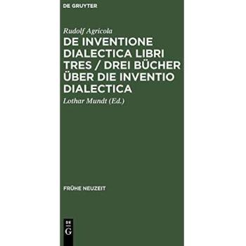 De inventione dialectica libri tres / Drei Bücher über die Inventio dialectica: Auf der Grundlage der Edition von Alardus von Amsterdam
