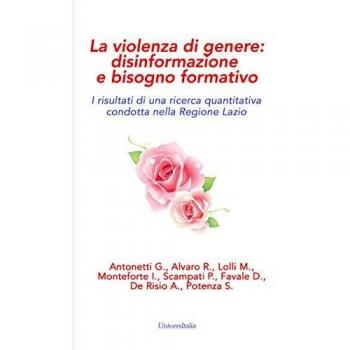 La violenza di genere. Disinformazione e bisogno formativo. I risultati di una ricerca quantitativa condotta nella Regione Lazio