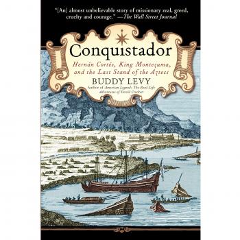 Conquistador : Hernan Cortes, King Montezuma, and the Last Stand of the Aztecs