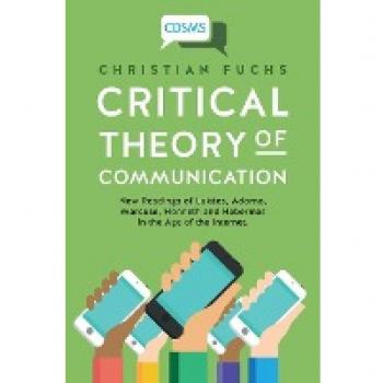 Critical Theory of Communication: New Readings in the Digital Age