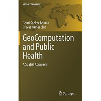 GeoComputation and Public Health: A Spatial Approach (Springer Geography)