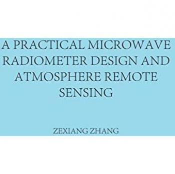 Zhang, Zexiang: A Practical Microwave Radiometer Design and Atmosphere Remote Sensing
