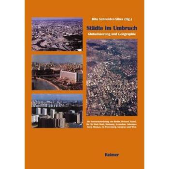 Städte im Umbruch. Neustrukturierung von Berlin, Brüssel, Hanoi, Ho Chi Minh Stadt, Hong kong, Jerusalem, Johannesburg, Moskau, St. Petersburg, Sarajewo und W ien