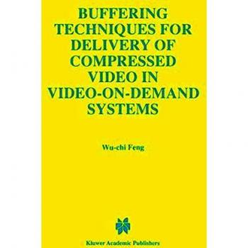 Buffering Techniques for Delivery of Compressed Video in Video-on-Demand Systems (The Springer International Series in Engineering and Computer Science, 417, Band 417)