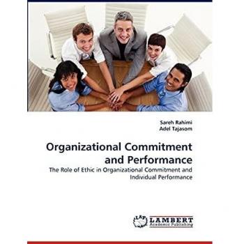Organizational Commitment and Performance: The Role of Ethic in Organizational Commitment and Individual Performance