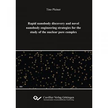 Rapid nanobody discovery and novel nanobody engineering strategies for the study of the nuclear pore complex