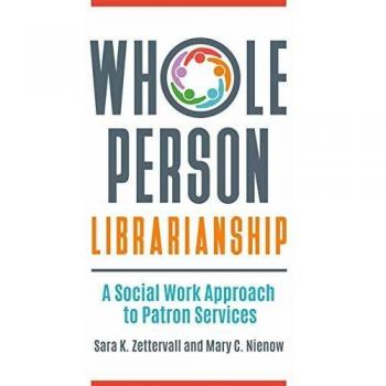 Whole Person Librarianship: A Social Work Approach to Patron Services