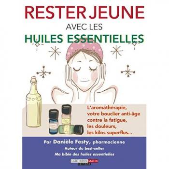 Rester jeune avec les huiles essentielles