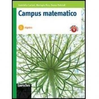 Campus matematico. Algebra. Percorsi operativi per il consolidamento e il recupero. Per le Scuole superiori. Con espansione online