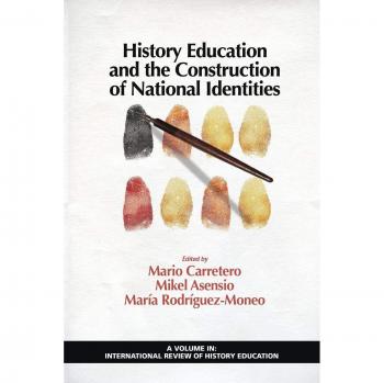 Information Age Publishing Inc. History Education and the Construction of National Identities