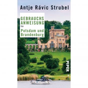Strubel, Antje Rávic Gebrauchsanweisung Für Potsdam Und Brandenburg