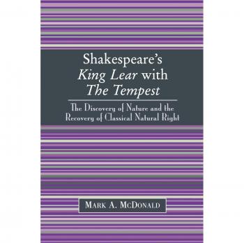 Shakespeare's King Lear with The Tempest: The Discovery of Nature and the Recovery of Classical Natural Right