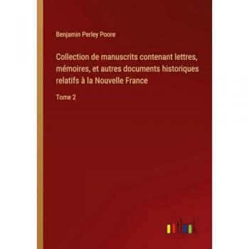 Collection de manuscrits contenant lettres, mémoires, et autres documents historiques relatifs à la Nouvelle France: Tome 2