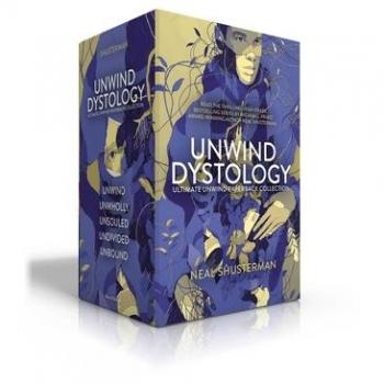 The Ultimate Unwind Collection Unwind Unwholly Unsouled Undivided Unbound by Neal Shusterman